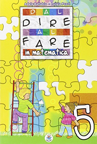 Dal Dire Al Fare In Matematica. Per La 5ª Classe Elementare