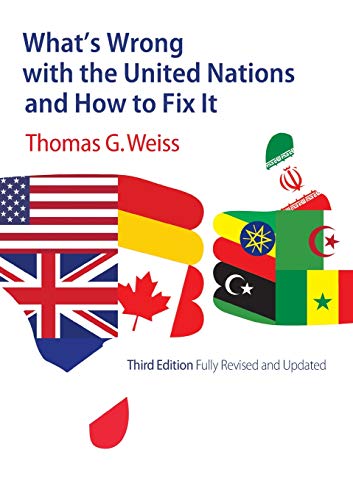 What’S Wrong With The United Nations And How To Fix It: Third Edition