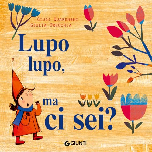 Lupo Lupo, Ma Ci Sei? Ediz. A Colori