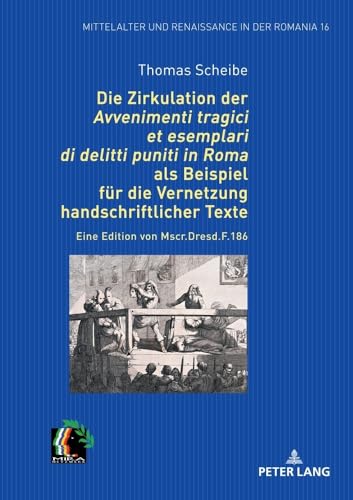 Die Zirkulation Der „Avvenimenti Tragici Et Esemplari Di Delitti Puniti In Roma“ Als Beispiel Für Die Vernetzung Handschriftlicher Texte: Eine Edition