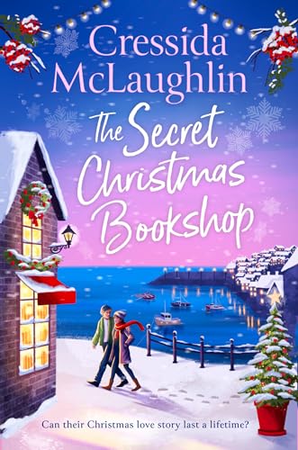 The Secret Christmas Bookshop: The Unforgettable, Uplifting And Cosy New Festive Holiday Romance For 2024 From The Million-Copy Best-Selling Author: B