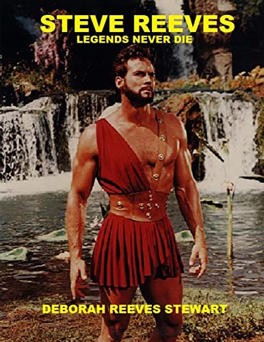 Steve Reeves Legends Never Die: (Black And White Version)
