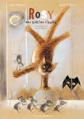 Rosy Una Gattina Ribelle. Ediz. Illustrata