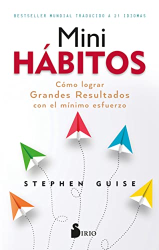 Mini Hábitos / Mini Habits: Cómo Lograr Grandes Resultados Con El Mínimo Esfuerzo / Smaller Habits, Bigger Results