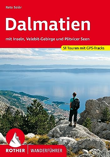 Dalmatien: Mit Inseln, Velebit-Gebirge Und Plitvicer Seen. 50 Touren Mit Gps-Tracks