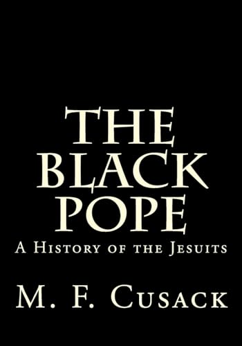 The Black Pope: A History Of The Jesuits