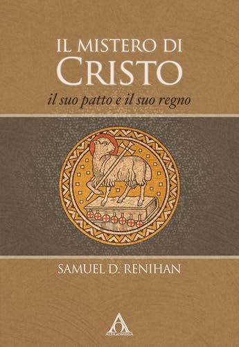 Il Mistero Di Cristo. Il Suo Patto E Il Suo Regno. Ediz. Integrale