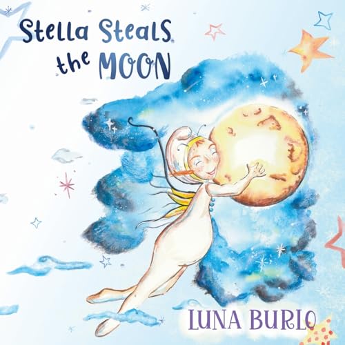 Stella Steals The Moon: A Riotous Rhyming Picture Book For Children Curious About All Things Science And Outer Space.: A Riotous Rhyming Picture Book