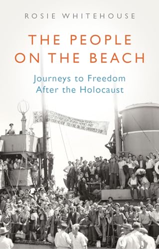 The People On The Beach: Journeys To Freedom After The Holocaust
