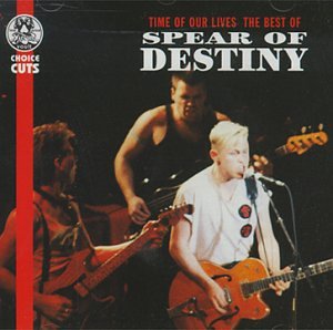 Time Of Our Lives - The Best Of Spear Of Destiny
